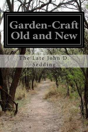 Garden-Craft Old and New de The Late John D. Sedding