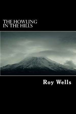 The Howling in the Hills de Roy Wells