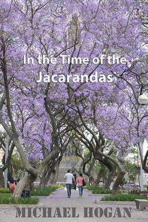 In the Time of the Jacarandas de Michael Hogan