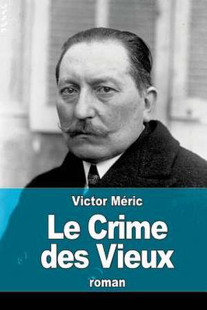 Le Crime Des Vieux de Victor Meric