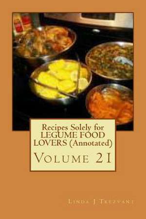 Recipes Solely for Legume Food Lovers (Annotated) de Trezvant, Linda J.