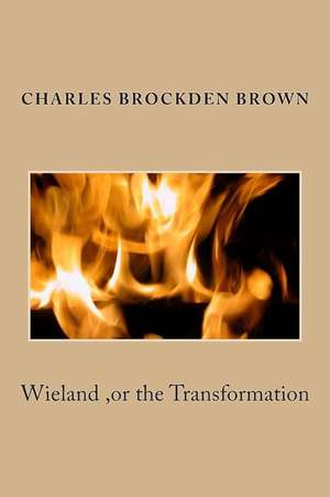 Wieland, or the Transformation de Charles Brockden Brown