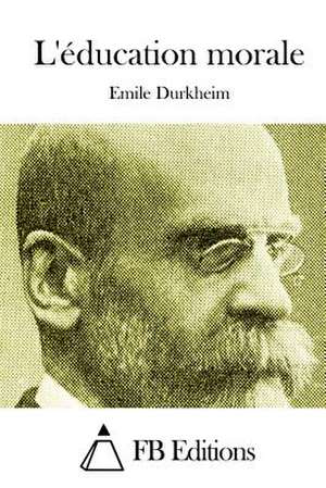 L'Education Morale de Emile Durkheim