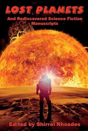 Lost Planets and Rediscovered Science Fiction Manuscripts de Shirrel Rhoades