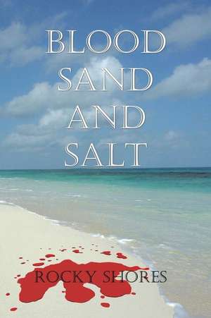 Blood, Sand and Salt de Rocky Shores