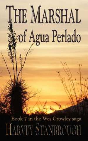 The Marshal of Agua Perlado de Harvey Stanbrough