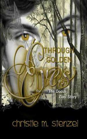 Through Golden Eyes de Christie M. Stenzel