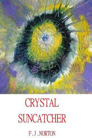 Crystal Suncatcher de F. J. Norton