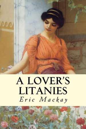 A Lover's Litanies de Eric MacKay