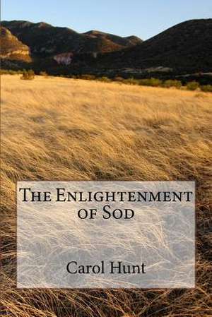 The Enlightenment of Sod de Carol Hunt