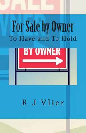 For Sale by Owner de R. J. Vlier