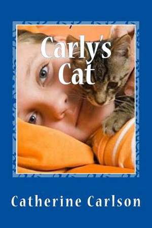 Carly's Cat de Mrs Catherine a. Carlson