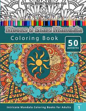 Moons & Stars Mandala Coloring Book (Intricate Mandala Coloring Books for Adults), Volume 1 de Chiquita Publishing