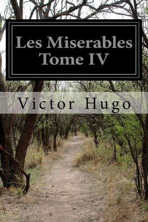 Les Miserables Tome IV de Victor Hugo