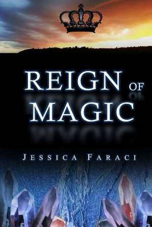 Reign of Magic de Jessica Faraci