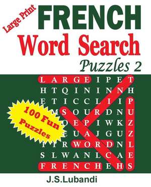 Large Print French Word Search Puzzles 2 de J. S. Lubandi