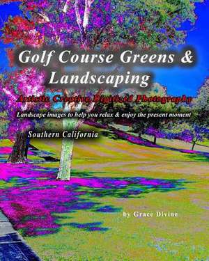 Golf Course Greens & Landscaping Artistic Creative Digitized Photography de Grace Divine