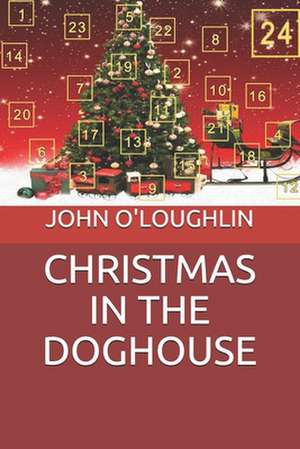 Christmas in the Doghouse de John O'Loughlin