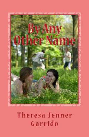 By Any Other Name de Theresa Jenner Garrido