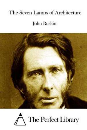 The Seven Lamps of Architecture de John Ruskin