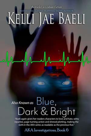 Also Known as Blue, Dark & Bright de Kelli Jae Baeli