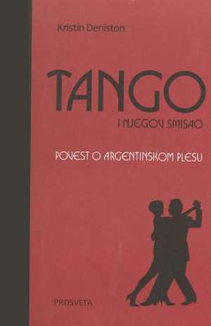 Tango I Njegov Smisao de Kristin Deniston