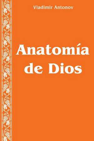 Anatomia de Dios de Vladimir Antonov