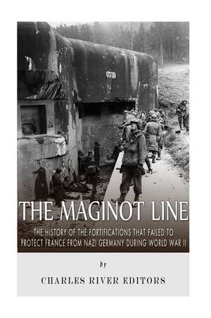 The Maginot Line de Charles River Editors