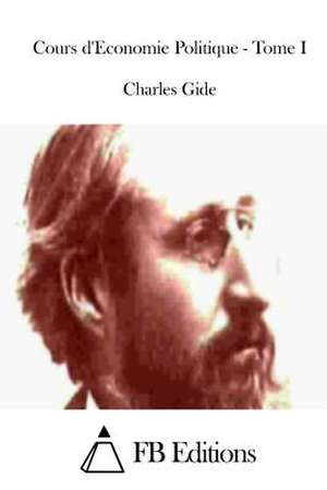 Cours D'Economie Politique - Tome I de Charles Gide