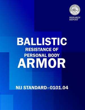 Ballistic Resistance of Personal Body Armor de Julie E. Samuels