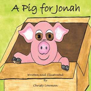 A Pig for Jonah de Christy Lowman