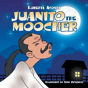 Juanito the Moocher de Loretta Acosta