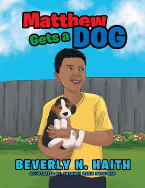 Matthew Gets a Dog de Beverly N. Haith