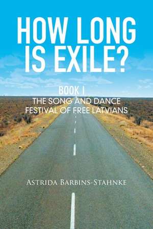 How Long Is Exile? de Astrida Barbins-Stahnke