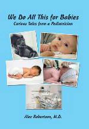 We Do All This for Babies de M. D. Alex Robertson