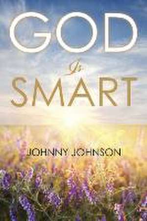 God Is Smart de Johnny Johnson