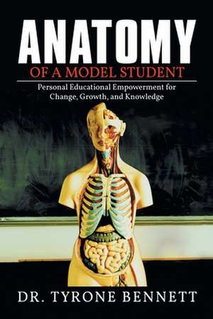 Anatomy of a Model Student de Tyrone Bennett