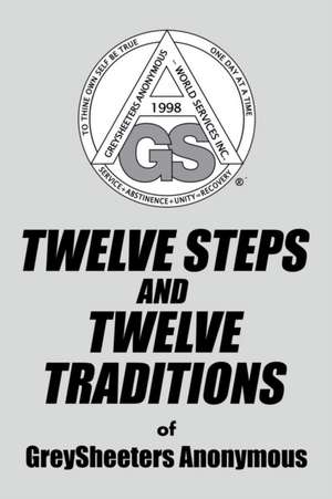 Twelve Steps and Twelve Traditions of Greysheeters Anonymous de Greysheeters Anonymous