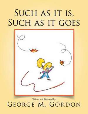 Such as It Is, Such as It Goes de George M. Gordon