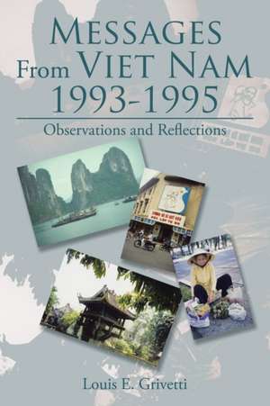 Messages from Viet Nam 1993-1995 de Louis E. Grivetti