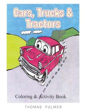 Cars, Trucks & Tractors de Thomas Fulmer