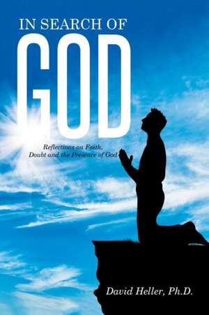 In Search of God de Ph. D. David Heller