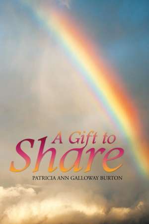 A Gift to Share: Lost and Wandering in a Babylon Scandal de Patricia Ann Galloway Burton