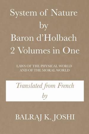 System of Nature by Baron D'Holbach 2 Volumes in One de Balraj K. Joshi