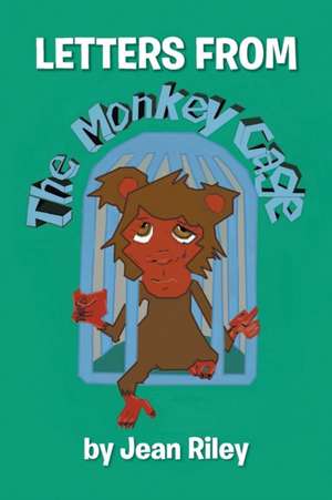 Letters from the Monkey Cage: Working with a Child Psychiatrist de Jean Riley