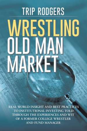 Wrestling Old Man Market de CFA Trip Rodgers