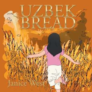 Uzbek Bread: Restoring Christianity de Janice West