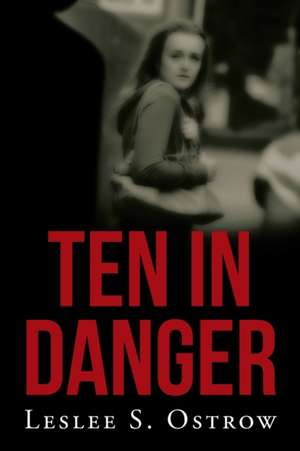 Ten in Danger: Book II de Leslee S. Ostrow