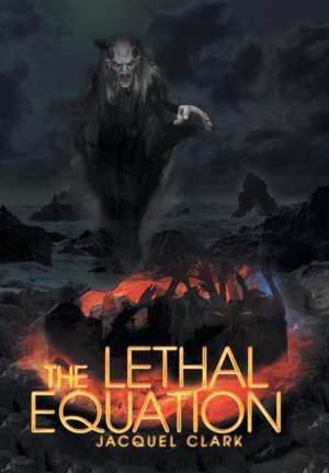 The Lethal Equation de Jacquel Clark
