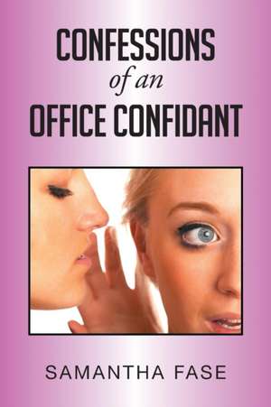 Confessions of an Office Confidant de Samantha Fase